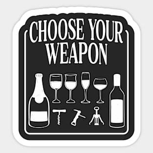 Choose Your Weapon Funny Wine Drinking Sticker